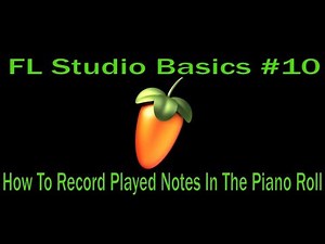 FL Studio Basics #10 - How To Record Played Notes In The Piano Roll