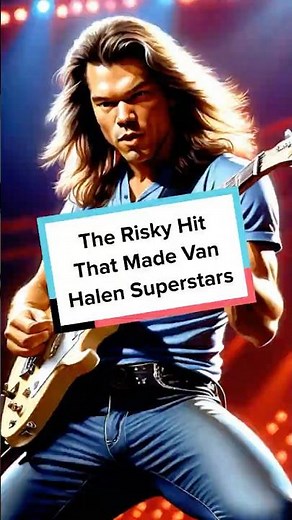 The Risky Hit That Made Van Halen Superstars
