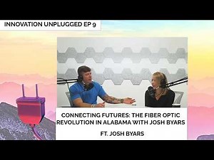 Episode 9 - Connecting Futures: The Fiber Optic Revolution in Alabama with Josh Byars