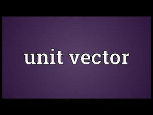 Unit vector Meaning