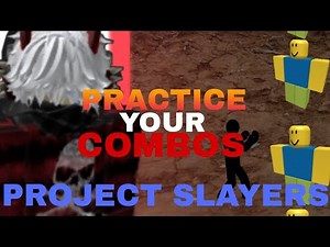 How to PRACTICE your COMBOS in Project Slayers