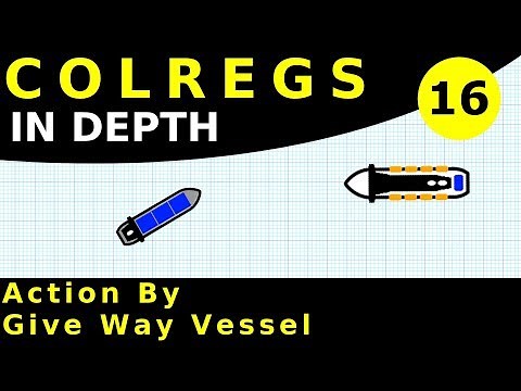Rule 16: Action By Give-way Vessel | COLREGS In Depth