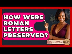 How Were Roman Letters Preserved? - All About Rome