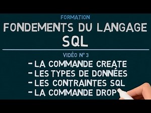 Langage SQL - Vidéo 3: CREATE / Les Types de Données / Les Contraintes SQL / DROP