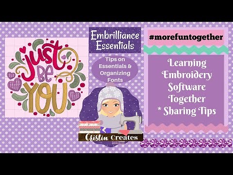 Sharing Tips Using Embrilliance Essentials AND How I Organize My Fonts