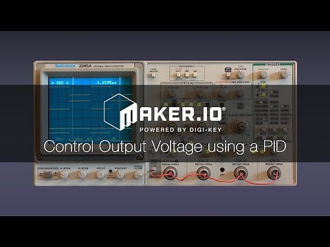 How to Control Output Voltage using a PID – Maker.io Tutorial | Digi-Key Electronics
