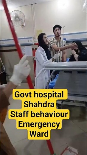 Govt. Shahdara teaching hospital emergency behavior of staff and this not 1st time this is 2nd time