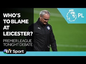 Who's to blame at Leicester? | Premier League Tonight