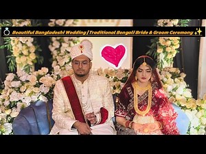 💍 Beautiful Bangladeshi Wedding | Traditional Bengali Bride & Groom Ceremony ✨