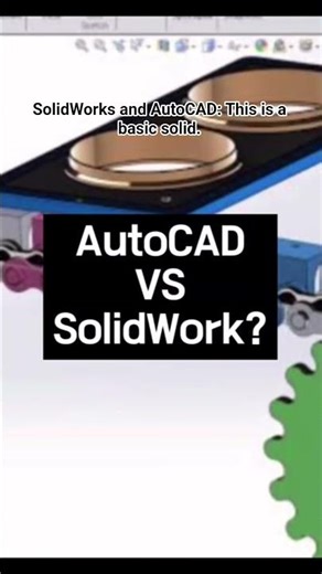AutoCAD VS Solidworks