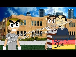 Leopold Slikk: The Series - Episode 10: Leopold Meets the Two Angry Kids
