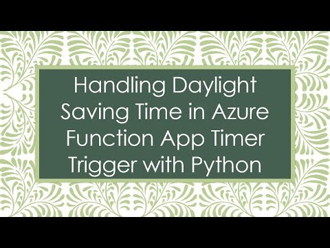 Handling Daylight Saving Time in Azure Function App Timer Trigger with Python