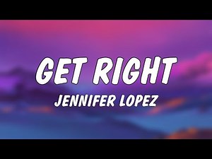 Jennifer Lopez - Get Right (Lyrics)