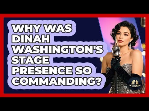 Why Was Dinah Washington's Stage Presence So Commanding? - Jazz Music Legends
