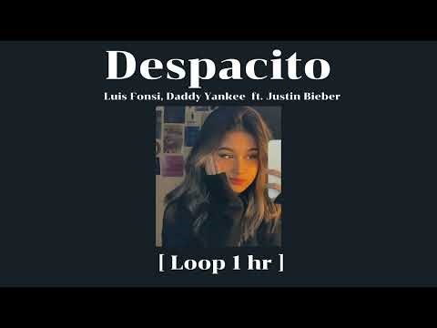 Luis Fonsi, Daddy Yankee - Despacito (Remix Audio) ft. Justin Bieber [Loop 1 hour]