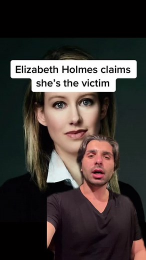 Understanding Elizabeth Holmes' Perspective on Being a Victim