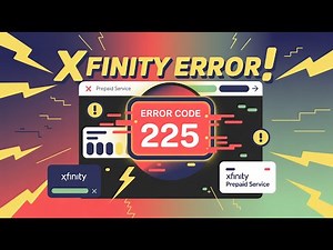 Xfinity Prepaid Error Code 225 — Why It Happens and How to Fix It Fast