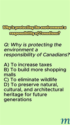 🍁 Could YOU pass the Canadian Citizenship Test? Q: Why is protecting the environment a responsibility of Canadians? A) To increase taxes B) To build more shopping malls C) To eliminate wildlife D) To preserve natural, cultural, and architectural heritage for future generations Drop your choice in the comments 👇 And tell me — what Canadian landscape do you want to see protected forever? Follow for more Canadian Citizenship Test challenges — Canada in under 60 seconds.🍁 #CanadianCitizenshipTest