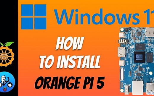 手把手教你如何在 Orange Pi 5 上安装 Windows 11