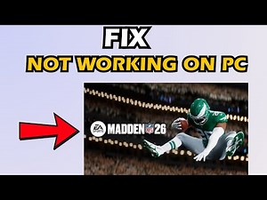 How to Fix Madden 26 Not working on PC