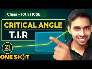 Critical Angle & Total Internal Reflection (T.I.R) | Light Chapter - (L-6) | ICSE Class 10