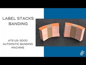Label Stacks Banding with Precision | ATS US-3000 Automatic Banding Machine - Sustainable Packaging