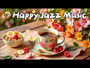 Happy Jazz Music ☕ Bossa Nova instrumental for Relaxing, Holiday and Happy Moods