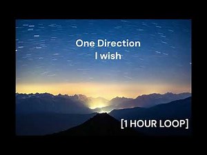One Direction - I wish [1 HOUR LOOP]