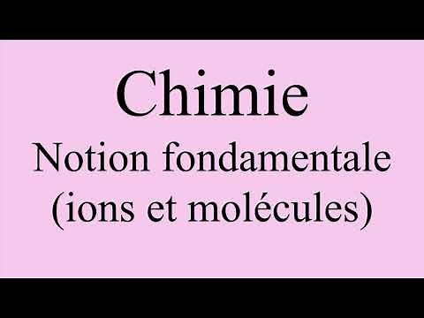 Chimie : Notions fondamentales (ions et molécules)