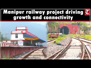 Manipur railway project: Work progressing on 111-km Jiribam–Imphal railway line