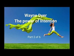 Dr Wayne Dyer the power of intention 2 of 6