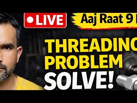 👉 🔴 LIVE: Threading Problem Solve | Lathe Machine Q&A | 9 PM