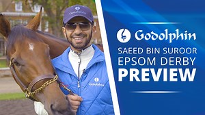 The G1 Derby at Epsom Downs Racecourse is almost upon us, watch as Saeed bin Suroor previews Godolphin's three runners heading to the Classic. | Godolphin