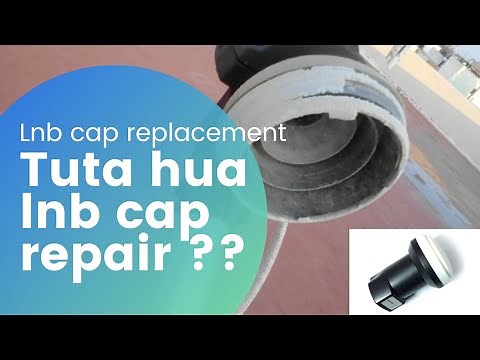 How to replace lnb cap/cover. How to repair white plastic cap of lnb. lnb broken cover replacement.