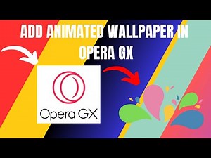 How to Add Animated Wallpaper to Opera GX (2025)