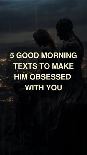 42K views · 657 reactions | 5 Good Morning Texts To Make Him Obsessed With You. #moveinsilence #MoveForward #Nevergiveup #fyp #mindset #motivation #inspirationalstories #GoodMorningText #RelationshipGoals #LoveMessages #MorningLove #CoupleGoals #MorningVibes #RomanticTexts #HappinessInLove #LoveAndAffection #thoughtfulmessages | Motivational Stories | Facebook