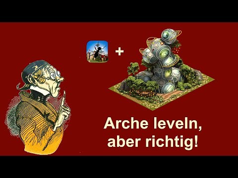 FoE Tips: FoE Tips: Leveling the Ark, But Properly! in Forge of Empires (German)