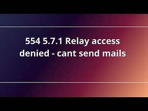 554 5.7.1 Relay access denied - cant send mails