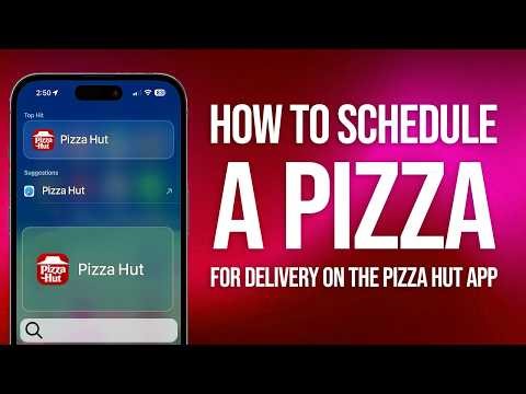 How To Schedule A Pizza Delivery On The Pizza Hut App: Easy Guide!
