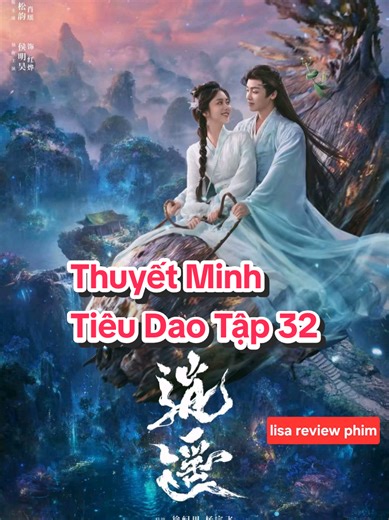 Phim: Tiêu Dao Tập 32 - Thuyết Minh - Hầu Minh Hạo - Đàm Tùng Vận #review #hauminhhao #tieudao #ngocminhtracot #reviewphim