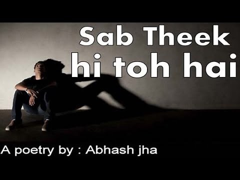 SAB THEEK HI TOH HAI | Sad emotional poetry in hindi | Rhyme Attacks