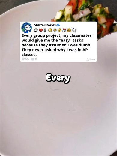 Every group project, my classmates would give me the