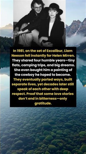 Liam Neeson & Helen Mirren: The Love That Never Turned Bitter