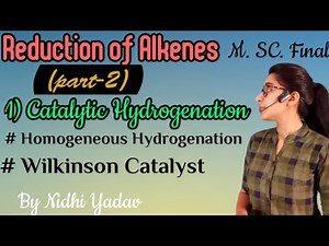 Reduction of Alkenes (part-2) /Homogeneous Hydrogenation /Reduction by Wilkinson Catalyst