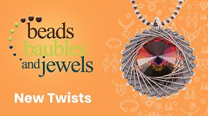 Beads, Baubles & Jewels: New Twists