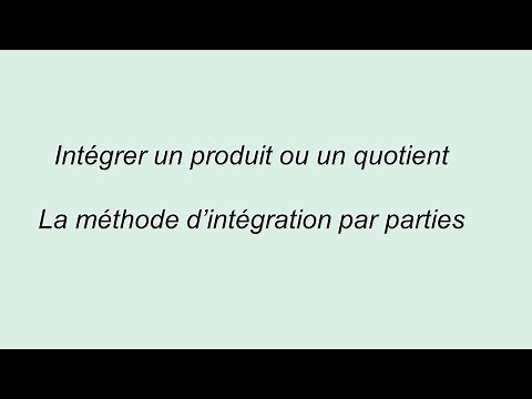 Intégrer un pdt ou un quotient Intégration par parties