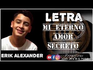 Mi eterno amor secreto (Letra) Erik Alexander 2018
