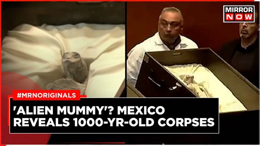 Mexico Scientists Unveil 1000-Year-Old Corpses of Alien Mummies; Watershed Moment in Human Civilisation