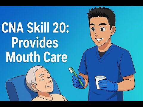 Credentia CNA Skill 20: Provides Mouth Care (updated)