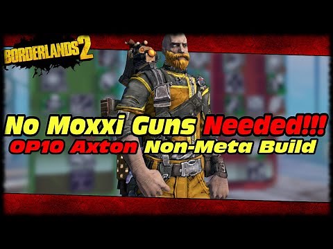 I Got Axton To OP10 WITHOUT MOXXI WEAPONS!!! (Borderlands 2 Going Commando OP10 Axton Build Guide)